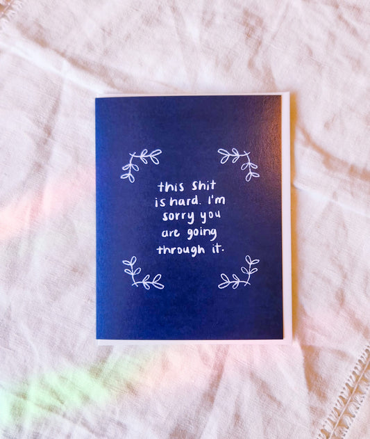 This Shit Is Hard Sympathy Greeting Card